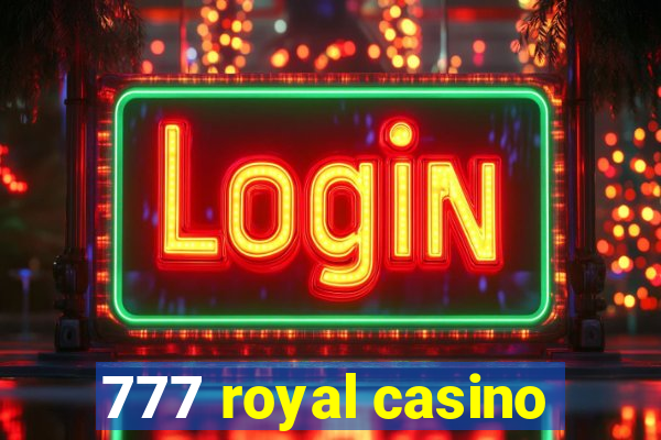 777 royal casino