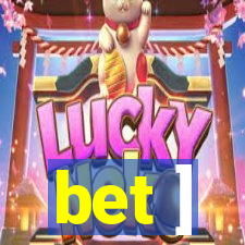 bet ]