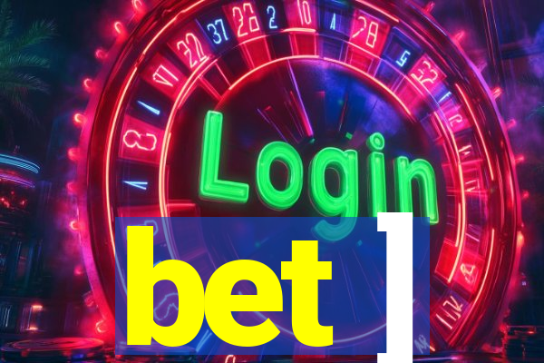 bet ]