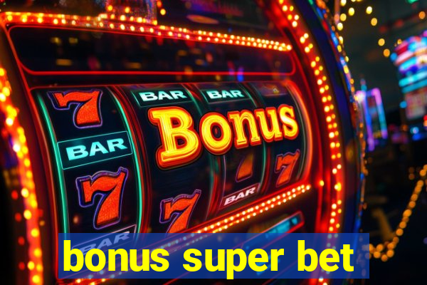 bonus super bet