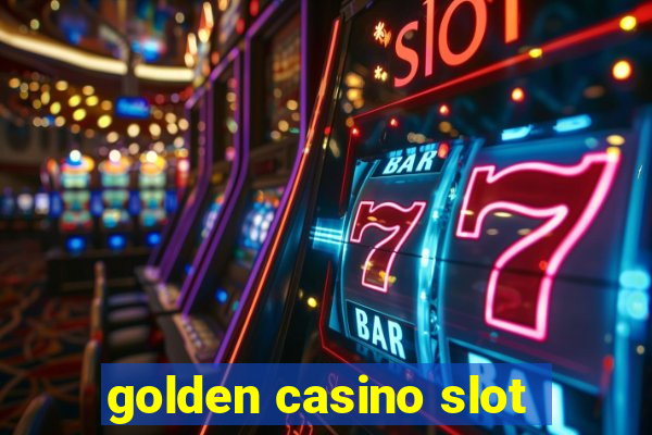 golden casino slot