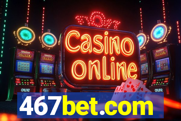 467bet.com