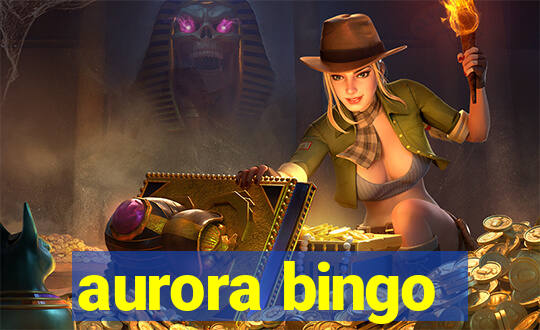 aurora bingo