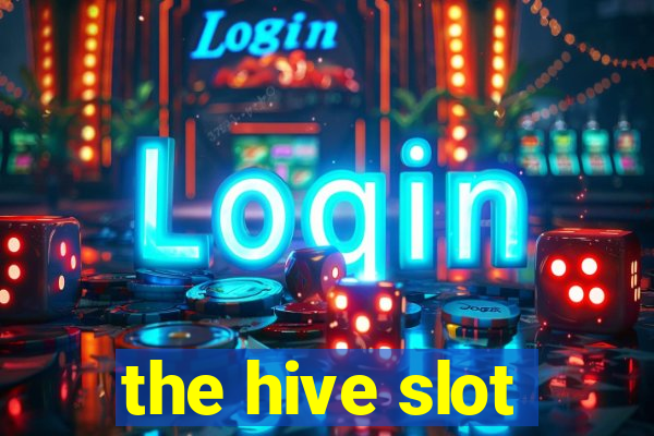 the hive slot