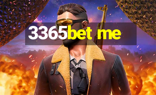 3365bet me