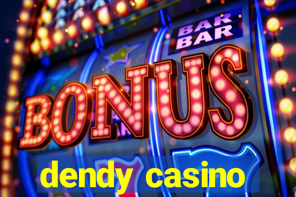 dendy casino