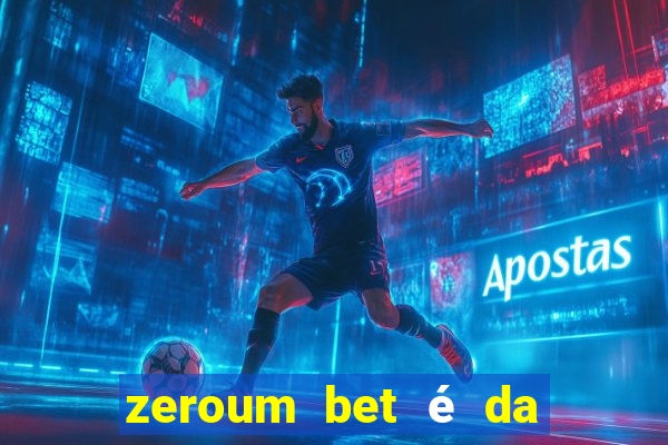 zeroum bet é da esporte da sorte