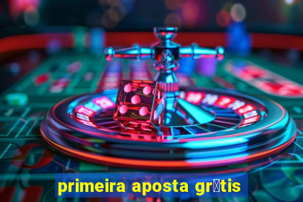 primeira aposta gr谩tis