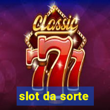 slot da sorte