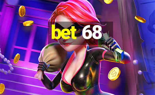 bet 68