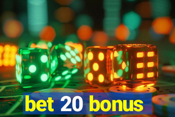 bet 20 bonus