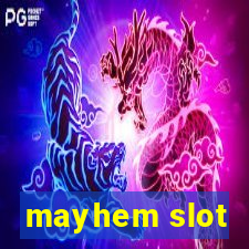 mayhem slot