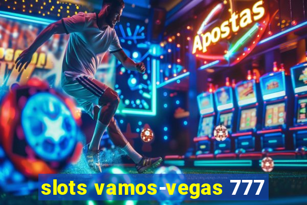 slots vamos-vegas 777