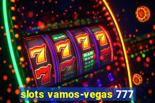 slots vamos-vegas 777