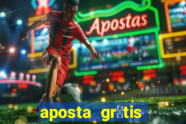 aposta gr谩tis bet365 hoje