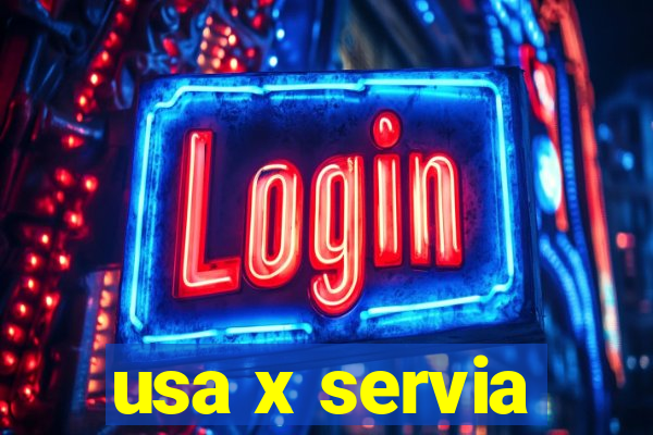 usa x servia