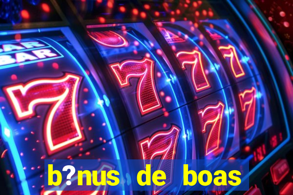 b?nus de boas vindas betano