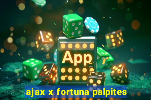 ajax x fortuna palpites