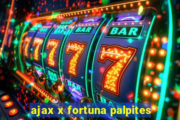 ajax x fortuna palpites