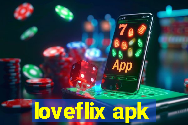 loveflix apk