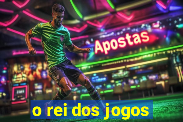 o rei dos jogos