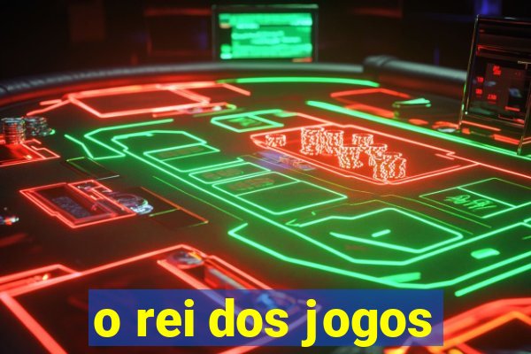 o rei dos jogos