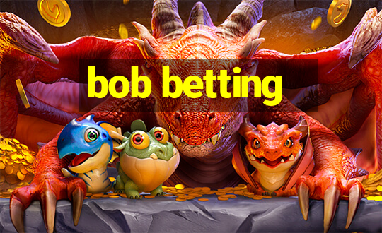 bob betting