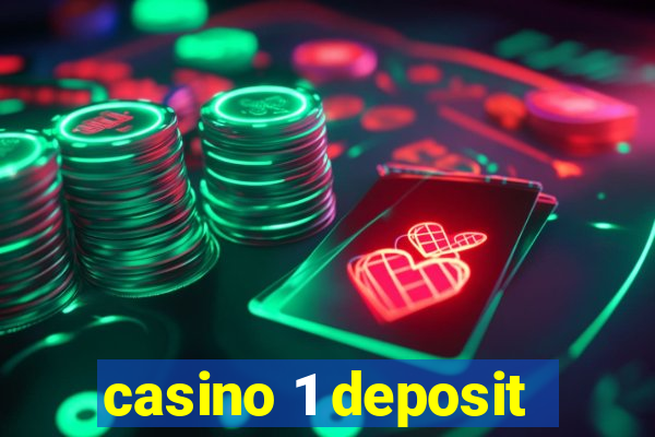 casino 1 deposit