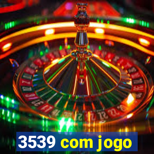 3539 com jogo