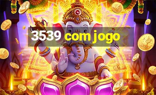 3539 com jogo