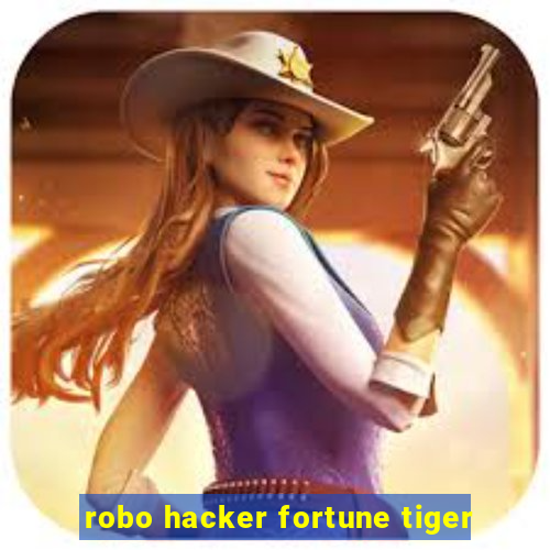 robo hacker fortune tiger