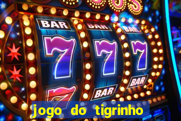 jogo do tigrinho mais confiável