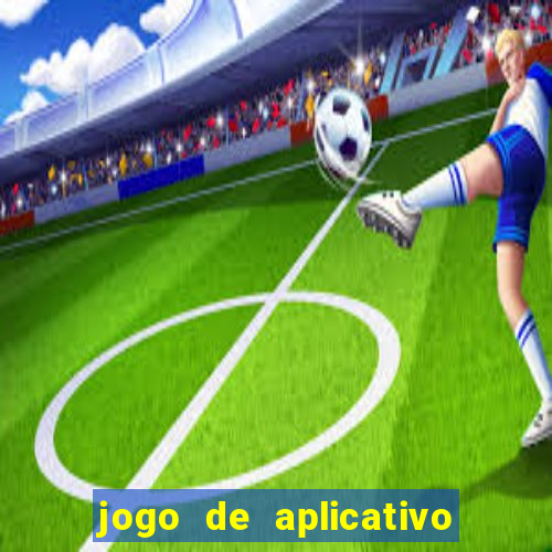 jogo de aplicativo para ganhar dinheiro