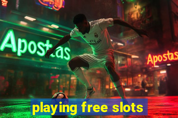 playing free slots