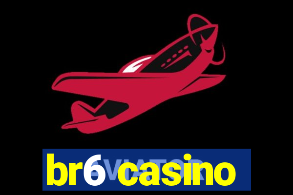 br6 casino