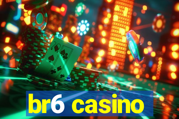 br6 casino