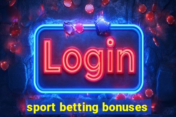 sport betting bonuses