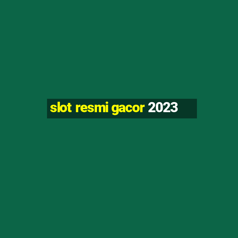 slot resmi gacor 2023