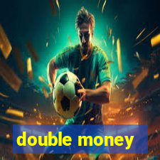 double money