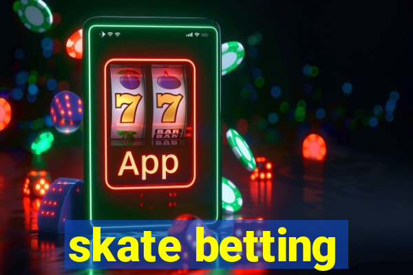 skate betting