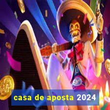 casa de aposta 2024