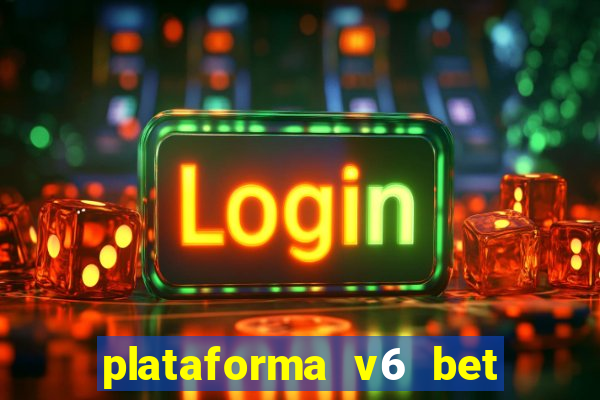 plataforma v6 bet é confiável