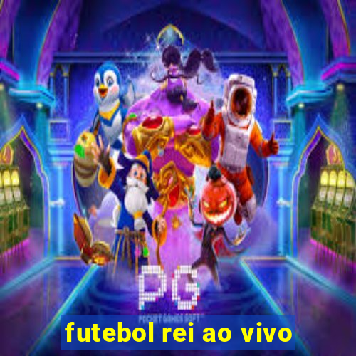 futebol rei ao vivo