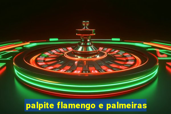 palpite flamengo e palmeiras