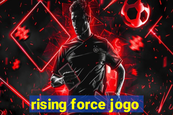 rising force jogo