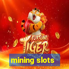 mining slots