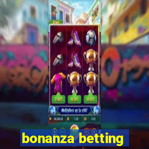 bonanza betting