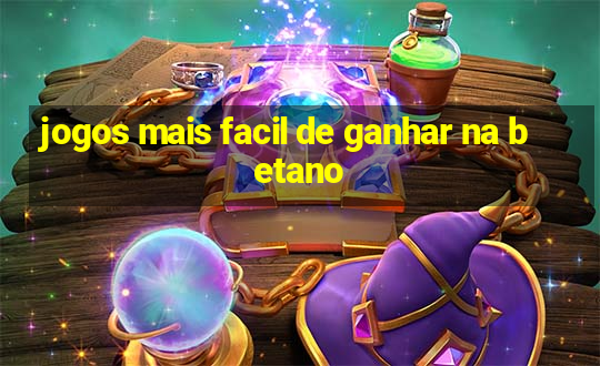 jogos mais facil de ganhar na betano