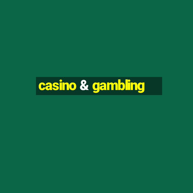 casino & gambling