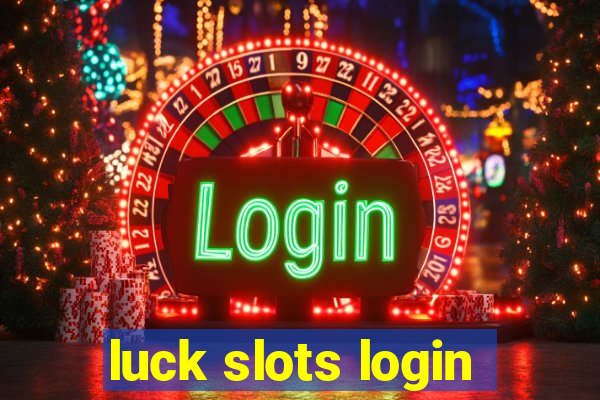 luck slots login